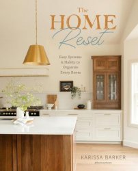 The Home Reset: Easy Systems and Habits to Organize Every Room