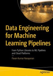 Data Engineering for Machine Learning Pipelines: From Python Libraries to ML Pipelines and Cloud Platforms