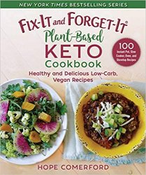 Fix-It and Forget-It Plant-Based Keto Cookbook: Healthy and Delicious Low-Carb, Vegan Recipes