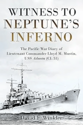 Witness to Neptune's Inferno: The Pacific War Diary of Lieutenant Commander Lloyd M. Mustin, USS Atlanta (CL 51)