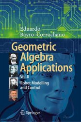 Geometric Algebra Applications Vol. II: Robot Modelling and Control