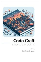 Code Craft: Mastering Programming with Everyday Analogies