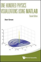 One Hundred Physics Visualizations Using MATLAB, 2nd Edition