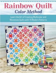 Rainbow Quilt Color Method: Learn the Art of Creating Multicolor and Monotone Quilts with 15 Modern Patterns