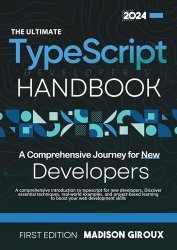 The Ultimate TypeScript Developer's Handbook: A Comprehensive Journey for New Developers