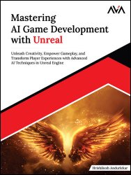 Mastering AI Game Development with Unreal: Unleash Creativity, Empower Gameplay