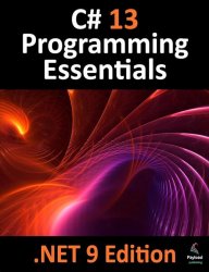 C# 13 Programming Essentials - .NET 9 Edition: Learn C# and .Net 9 Programming using Visual Studio Code