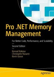 Pro .Net Memory Management: For Better Code, Performance, and Scalability, 2nd Edition