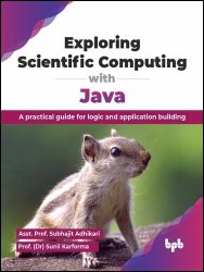 Exploring Scientific Computing with Java: A practical guide for logic and application building