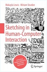 Sketching in Human-Computer Interaction: A Practical Guide to Sketching Theory and Application