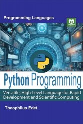 Python Programming: Versatile, High-Level Language for Rapid Development and Scientific Computing