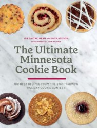 The Ultimate Minnesota Cookie Book: 100 Best Recipes from the Star Tribune's Holiday Cookie Contest