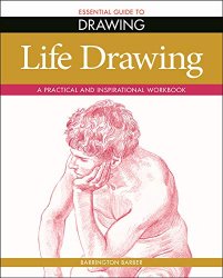 Essential Guide to Drawing: Life Drawing: A Practical and Inspirational Workbook