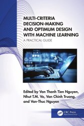 Multi-Criteria Decision-Making and Optimum Design with Machine Learning: A Practical Guide