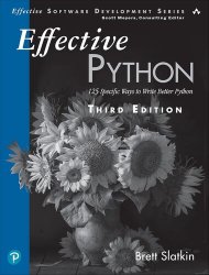 Effective Python: 125 Specific Ways to Write Better Python, 3rd Edition (Final Release)