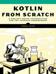 Kotlin from Scratch: A Project-Based Introduction for the Intrepid Programmer