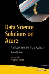 Data Science Solutions on Azure: The Rise of Generative AI and Applied AI, 2nd Edition