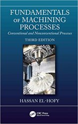 Fundamentals of Machining Processes: Conventional and Nonconventional Processes, 3rd Edition