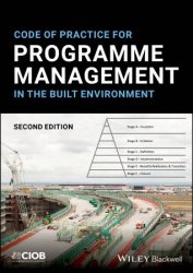 Code of Practice for Programme Management in the Built Environment, 2nd Edition [b]Автор:[/b] CIOB