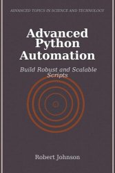 Advanced Python Automation: Build Robust and Scalable Scripts