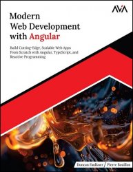 Modern Web Development with Angular: Build Cutting-Edge, Scalable Web Apps from Scratch with Angular, TypeScript