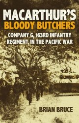 MacArthur's Bloody Butchers: Company G, 163rd Infantry Regiment, in the Pacific War