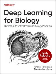 Deep Learning for Biology (Early Release)