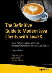 The Definitive Guide to Modern Java Clients with JavaFX, 3rd Edition