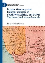 Britain, Germany and Colonial Violence in South-West Africa, 1884-1919: The Herero and Nama Genocide