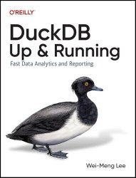 DuckDB: Up and Running: Fast Data Analytics and Reporting