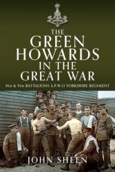 The Green Howards in the Great War: 8th and 9th Battalions A.P.W.O Yorkshire Regiment