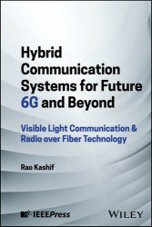 Hybrid Communication Systems for Future 6G and Beyond: Visible Light Communication & Radio over Fiber Technology