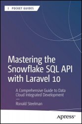 Mastering the Snowflake SQL API with Laravel 10: A Comprehensive Guide to Data Cloud Integrated Development