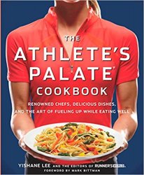 The Athlete's Palate Cookbook: Renowned Chefs, Delicious Dishes, and the Art of Fueling Up While Eating Well