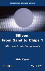 Silicon, From Sand to Chips, Volume 1: Microelectronic Components