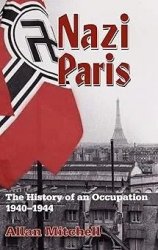 Nazi Paris: The History of an Occupation, 1940-1944