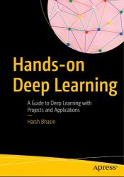 Hands-on Deep Learning: A Guide to Deep Learning with Projects and Applications