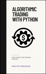 Algorithmic Trading with Python: Fast-Track Your Trading Strategy: A comprehensive Guide