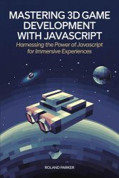 Mastering 3D Game Development with JavaScript