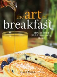 The Art of Breakfast: How to Bring B&B Entertaining Home