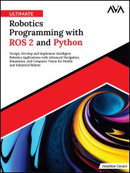 Ultimate Robotics Programming with ROS 2 and Python