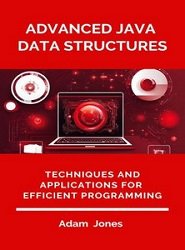 Advanced Java Data Structures: Techniques and Applications for Efficient Programming