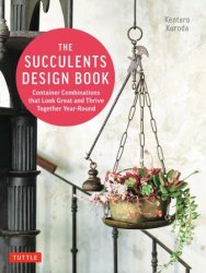 Succulents Design Book: Container Combinations That Look Great and Thrive Together Year-Round