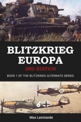 Blitzkrieg Europa 2nd Edition: Book 1 of the Blitzkrieg Alternate Series