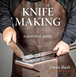 Knife Making: a step-by-step guide