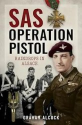 SAS Operation Pistol: Raindrops in Alsace