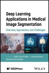 Deep Learning Applications in Medical Image Segmentation: Overview, Approaches, and Challenges