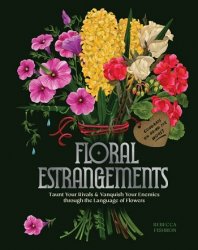 Floral Estrangements: Taunt Your Rivals and Vanquish Your Enemies through the Language of Flowers