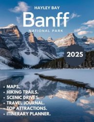 Banff National Park Travel Guide 2025