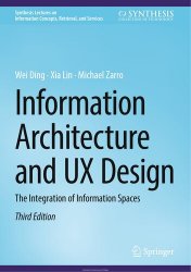 Information Architecture and UX Design: The Integration of Information Spaces, Third Edition